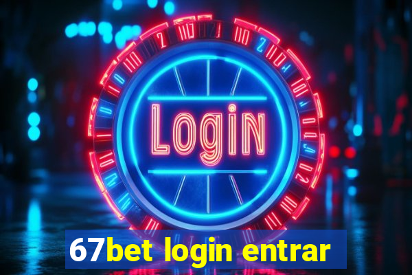 67bet login entrar